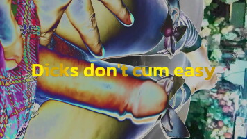 Dicks don&#039;t cum easy